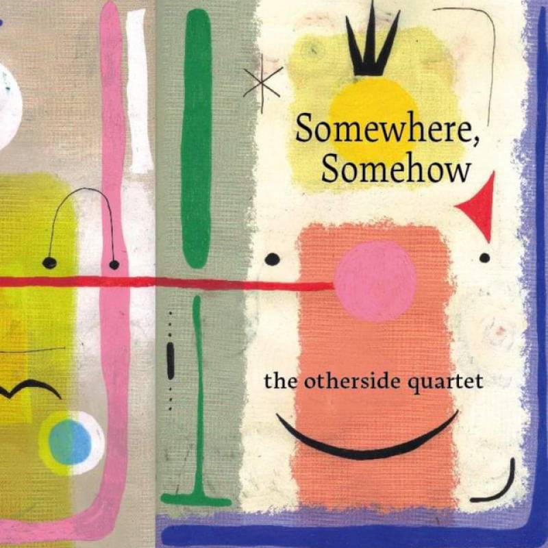 「Somewhere,Somehow」 album by the otherside quartet - All Rights Reserved