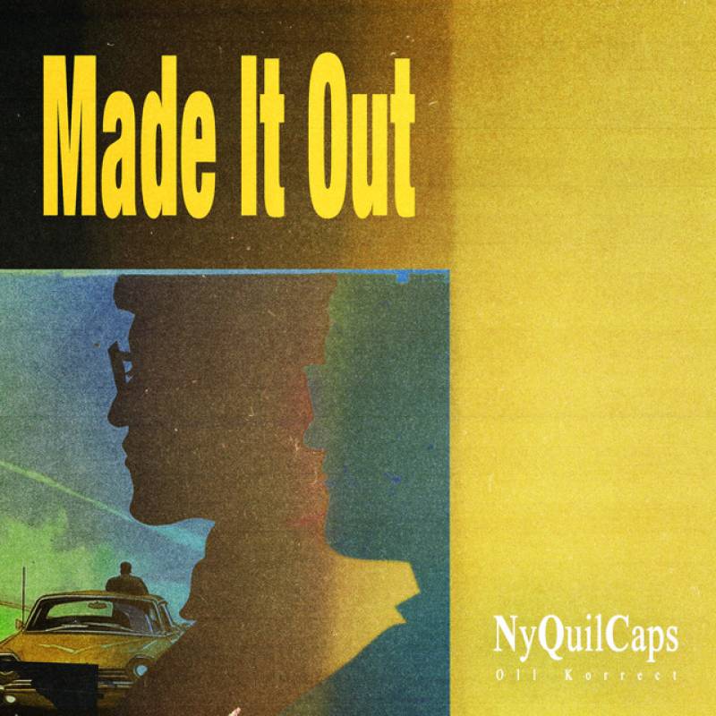 「Made It Out」 single by NyQuilCaps - All Rights Reserved