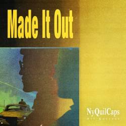 Cover image for the single Made It Out by NyQuilCaps