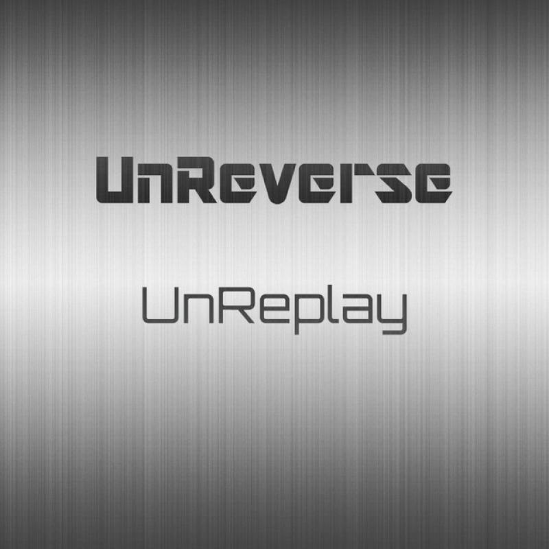 「UnReplay」 album by UnReverse - All Rights Reserved