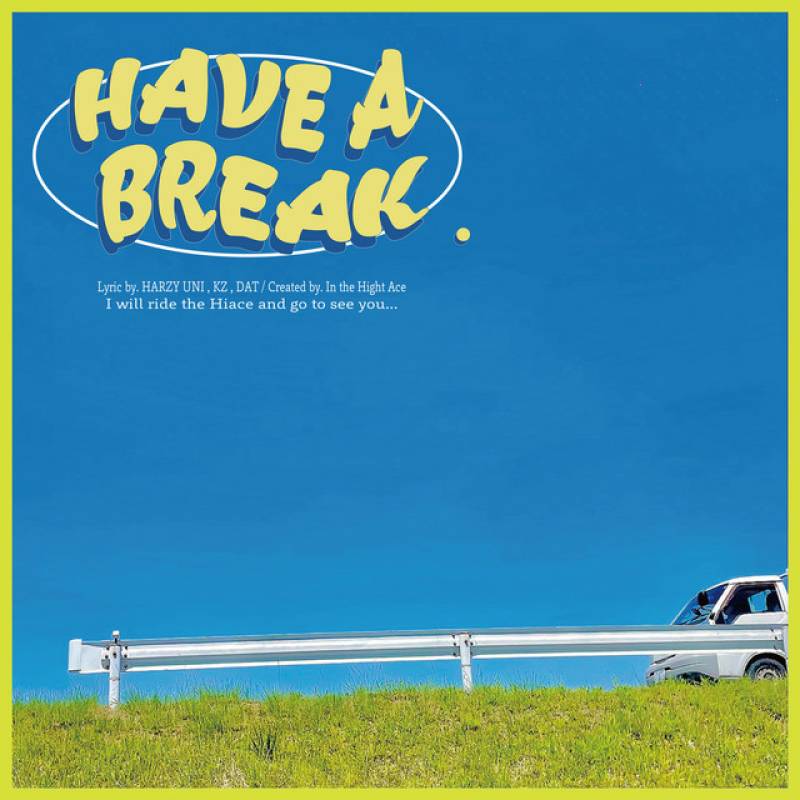 「HAVE A BREAK」 single by KZ, HARZEY UNI, 脱兎 - All Rights Reserved