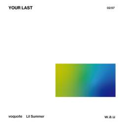 Cover image for the single YOUR LAST by voquote, Lil Summer