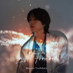 Cover image for the single Last Forever by 吉原雅斗