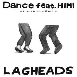 Cover image for the single Dance (Hikaru Arata Remix) by LAGHEADS