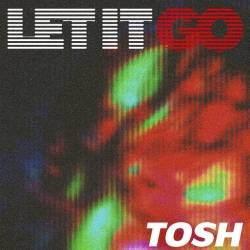 Cover image for the single LET IT GO by TOSH