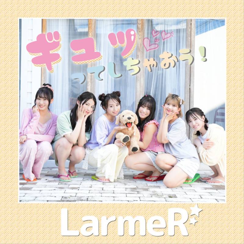 「Gyutte Sichaou!」 single by LarmeR - All Rights Reserved