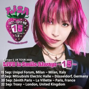 LiSA Europe & UK TOUR 2026 LiVE is Smile Always～15～
