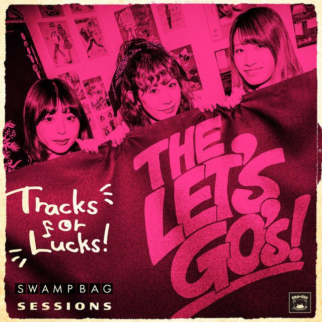 Artwork for Tracks For Lucks!~SWAMP BAG SESSIONS~ by THE LET'S GO's.