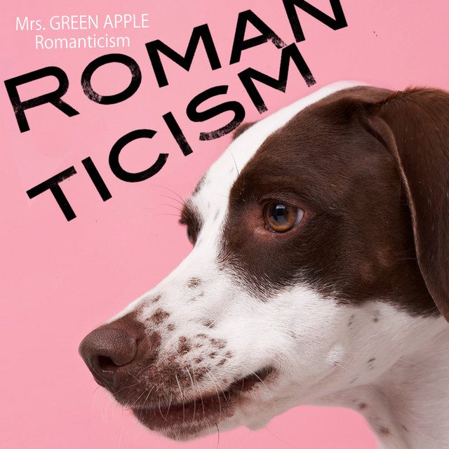 Mrs. GREEN APPLE — Romanticism