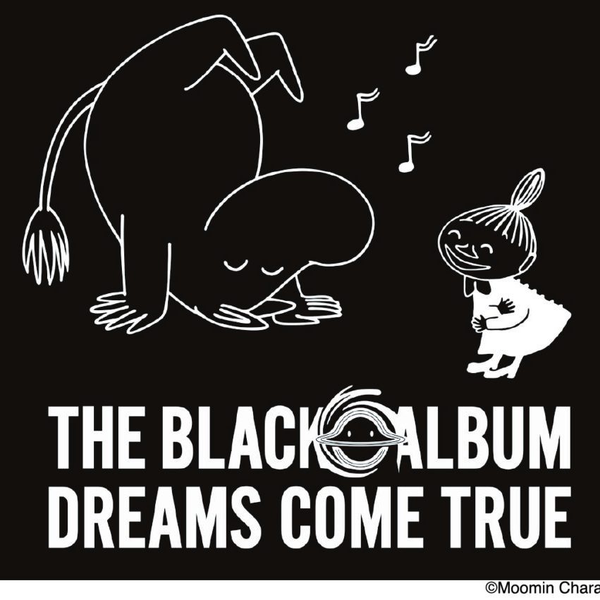 THE BLACK ◯ ALBUM — MOOMIN × DREAMS COME TRUE Special Collaboration Edition