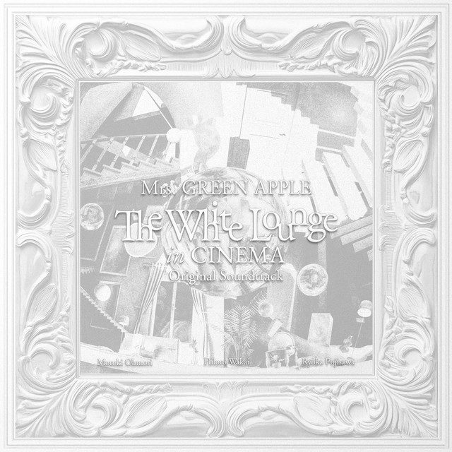 Mrs. GREEN APPLE — The White Lounge in CINEMA - Original Soundtrack -