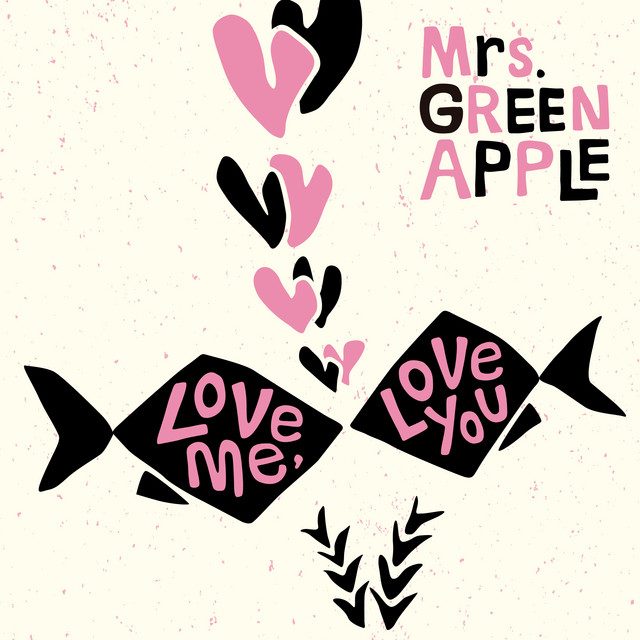 Mrs. GREEN APPLE — Love me, Love you